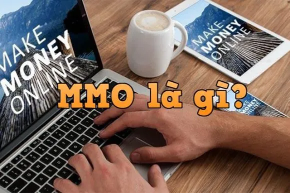 MMO là gì? - "Giải mã" thuật ngữ MMO