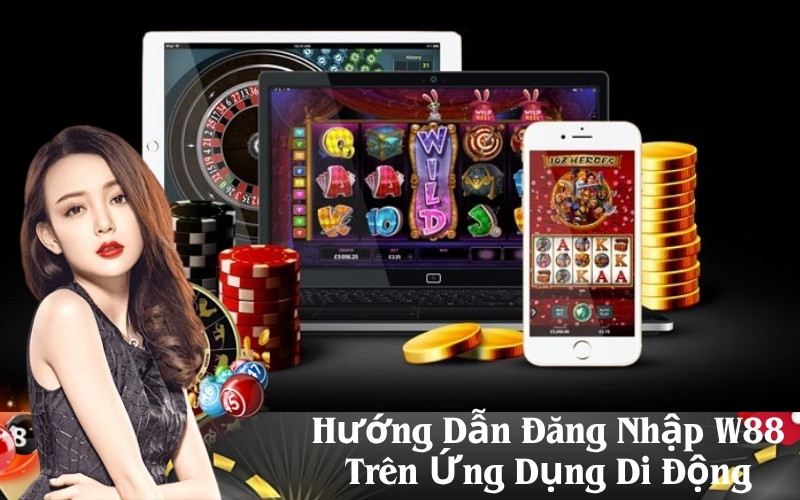 Hướng Dẫn Đăng Nhập W88 Trên Ứng Dụng Di Động